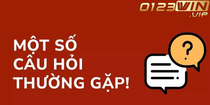 Câu Hỏi Thường Gặp 0123win | Giải Đáp Cụ Thể Cho Bet Thủ 3 cau-hoi-thuong-gap-thumb